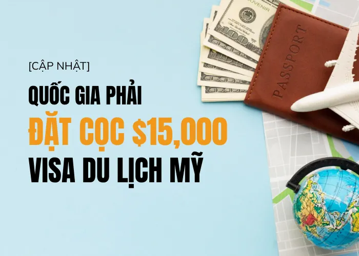 Cập nhật danh sách quốc gia phải đặt cọc khi xin visa du lịch Mỹ - 2026